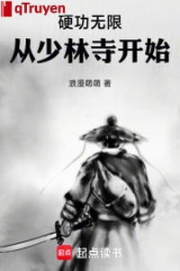 Ngạnh công vô hạn: Từ Thiếu Lâm Tự bắt đầu