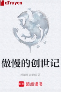 Ngạo mạn sáng thế nhớ