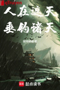 Người ở che trời, thả câu chư thiên