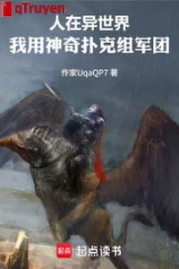 Người ở dị thế giới, ta dùng thần kỳ bài Poker tổ quân đoàn