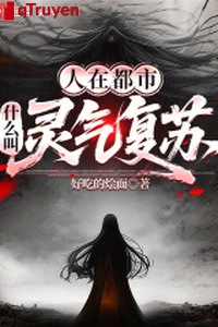 Người ở đô thị, cái gì kêu linh khí sống lại?