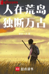 Người ở hoang đảo, độc đoán muôn đời!