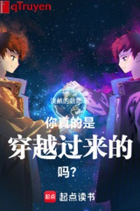 Ngươi thật là xuyên qua lại đây sao?