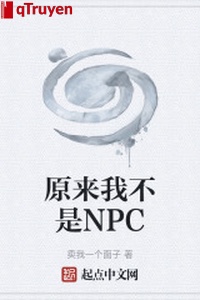 Nguyên lai ta không phải NPC