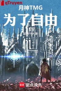 Nguyệt thần TMG: Vì tự do