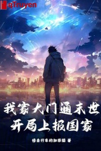 Nhà ta đại môn thông mạt thế, khai cục đăng báo quốc gia