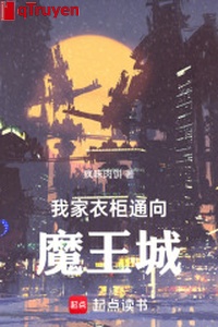 Nhà ta tủ quần áo thông hướng Ma Vương thành