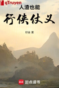 Nhân tra cũng có thể hành hiệp trượng nghĩa