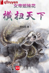 Nữ đế hoa tỷ muội, quét ngang thiên hạ