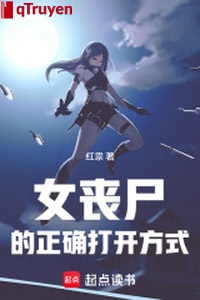 Nữ tang thi chính xác mở ra phương thức