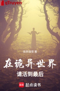 Ở quỷ dị thế giới thỉnh sống đến cuối cùng