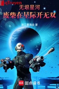 Phế sài ở tinh tế khai vô song: Vô ngần ngân hà