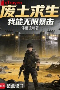Phế thổ cầu sinh: Ta có thể vô hạn bạo kích