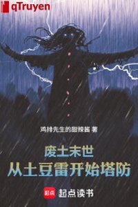 Phế thổ mạt thế: Từ khoai tây lôi bắt đầu tháp phòng