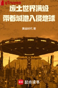 Phế thổ xâm lấn địa cầu, trước tiên kiến tạo mãn cấp thành trì