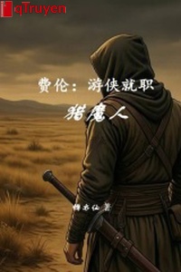 Phí luân: Du hiệp nhận chức săn ma nhân