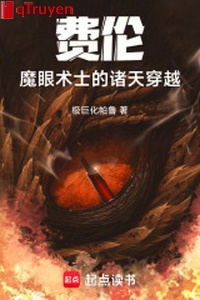 Phí luân: Ma nhãn thuật sĩ chư thiên xuyên qua
