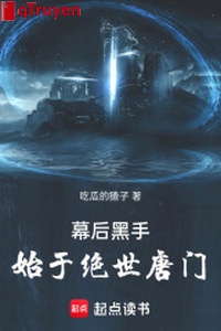 Phía sau màn độc thủ, bắt đầu từ tuyệt thế Đường Môn