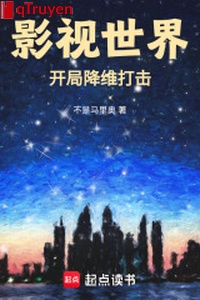 Phim ảnh thế giới: Khai cục hàng duy đả kích