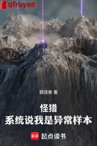 Quái săn: Hệ thống nói ta là dị thường hàng mẫu