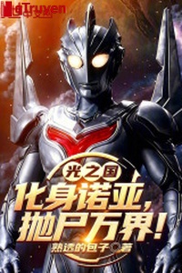 Quang quốc gia: Hóa thân Noah, vứt xác vạn giới!