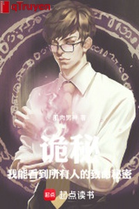 Quỷ bí: Ta có thể nhìn đến mọi người trí mạng bí mật