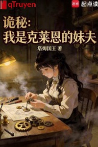 Quỷ bí: Ta là Klein muội phu