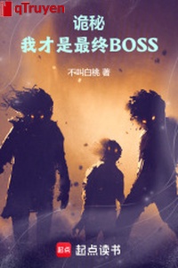 Quỷ bí: Ta mới là cuối cùng BOSS