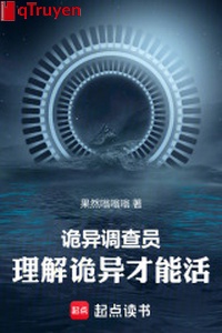 Quỷ dị điều tra viên: Lý giải quỷ dị mới có thể sống