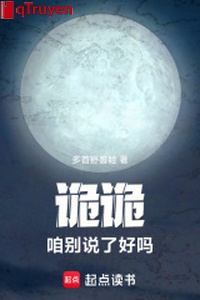 Quỷ quỷ, ta đừng nói nữa hảo sao