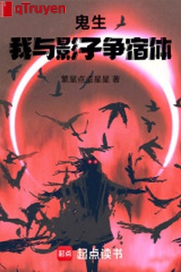 Quỷ sinh: Ta cùng bóng dáng tranh túc thể