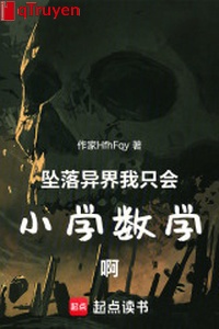 Rơi xuống dị giới, ta chỉ biết tiểu học toán học a!
