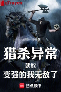 Săn giết dị thường là có thể biến cường ta vô địch