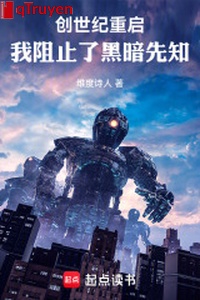 Sáng thế kỷ khởi động lại: Ta ngăn trở hắc ám tiên tri