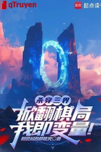 Sát xuyên tam giới, ném đi ván cờ, ta tức lượng biến đổi!