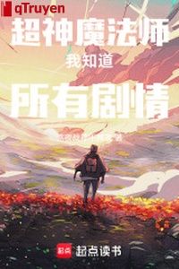 Siêu thần ma pháp sư ta biết sở hữu cốt truyện