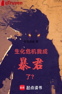 Sinh hóa nguy cơ: Ta thành bạo quân?