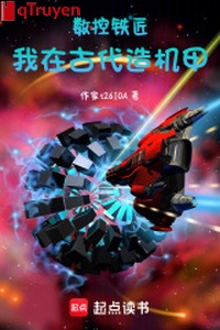 Số khống thợ rèn: Ta ở cổ đại tạo cơ giáp