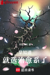 Sớm biết rằng liền tuyển chữa khỏi buộc lại!