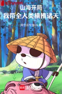 Sơn hải khai cục: Ta mang toàn nhân loại hoành đẩy chư thiên