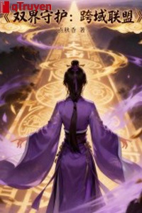 Song giới bảo hộ: Vượt vực liên minh