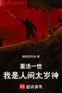 Sống lại một đời, ta là nhân gian Thái Tuế thần