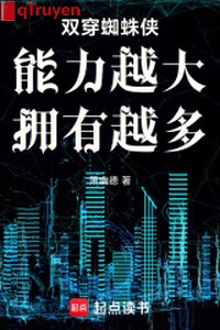 Song xuyên Spider Man: Năng lực càng lớn, có được càng nhiều