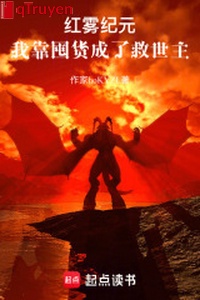 Sương đỏ kỷ nguyên: Ta dựa độn hóa thành chúa cứu thế