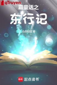 Sương đồng thoại chi đi về phía đông nhớ