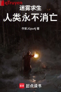 Sương mù cầu sinh: Nhân loại mãi không tiêu vong