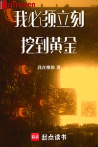 Ta cần thiết lập tức đào đến hoàng kim