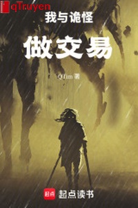 Ta cùng quái dị làm giao dịch