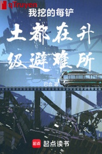 Ta đào mỗi sạn thổ đều ở thăng cấp chỗ tránh nạn