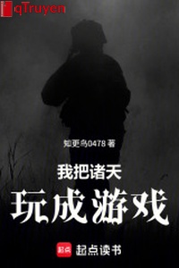 Ta đem chư thiên chơi thành trò chơi